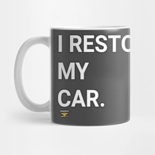 I RESTORED MY CAR Mug